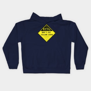 Don't Eat Yellow Snow - Warning Sign Label Kids Hoodie